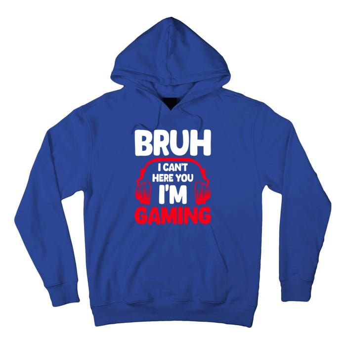 Funny Gaming Bruh I CanT Hear You IM Gaming Headphones Gift Tall Hoodie