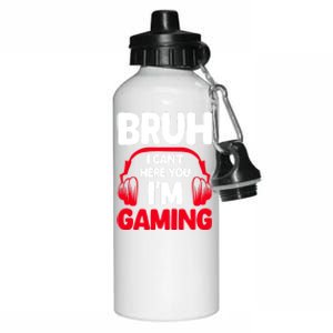 Funny Gaming Bruh I CanT Hear You IM Gaming Headphones Gift Aluminum Water Bottle