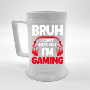 Funny Gaming Bruh I CanT Hear You IM Gaming Headphones Gift Beer Stein