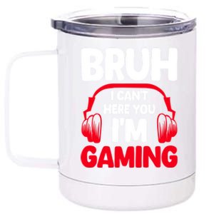 Funny Gaming Bruh I CanT Hear You IM Gaming Headphones Gift 12 oz Stainless Steel Tumbler Cup