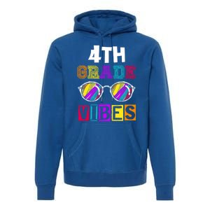 Fourth Grade Back To School 4Th Grade Vibes Cool Sunglasses Cool Gift Premium Hoodie