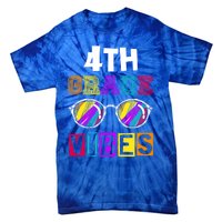 Fourth Grade Back To School 4Th Grade Vibes Cool Sunglasses Cool Gift Tie-Dye T-Shirt