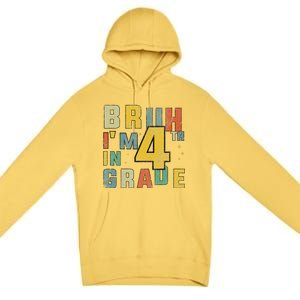 Fourth Grade Back To School Bruh IM In 4th Grade Premium Pullover Hoodie