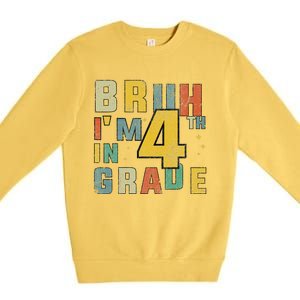 Fourth Grade Back To School Bruh IM In 4th Grade Premium Crewneck Sweatshirt