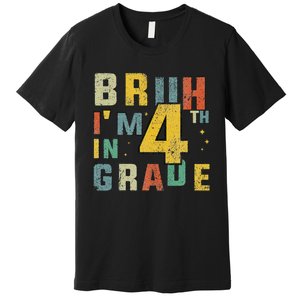 Fourth Grade Back To School Bruh IM In 4th Grade Premium T-Shirt