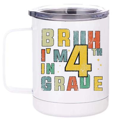 Fourth Grade Back To School Bruh IM In 4th Grade 12 oz Stainless Steel Tumbler Cup