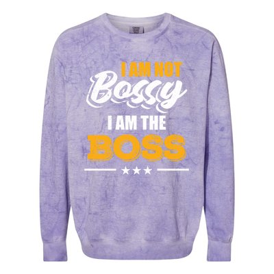 Funny Great Boss I Am Not Bossy I Am The Boss Work Humor Cool Gift Colorblast Crewneck Sweatshirt