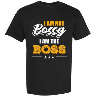 Funny Great Boss I Am Not Bossy I Am The Boss Work Humor Cool Gift Garment-Dyed Heavyweight T-Shirt