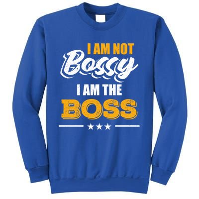 Funny Great Boss I Am Not Bossy I Am The Boss Work Humor Cool Gift Sweatshirt