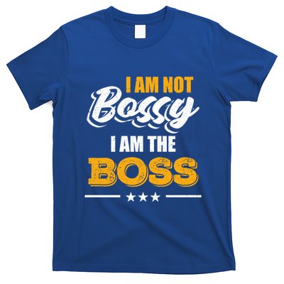 Funny Great Boss I Am Not Bossy I Am The Boss Work Humor Cool Gift T-Shirt