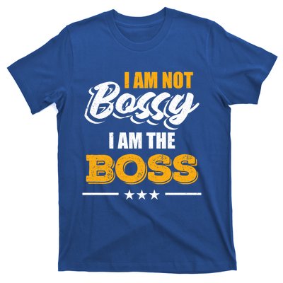 Funny Great Boss I Am Not Bossy I Am The Boss Work Humor Cool Gift T-Shirt