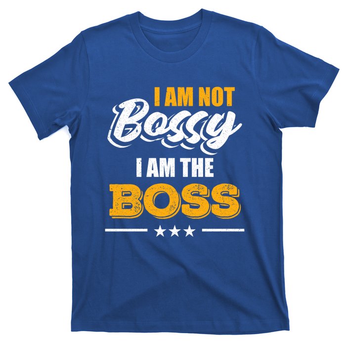 Funny Great Boss I Am Not Bossy I Am The Boss Work Humor Cool Gift T-Shirt