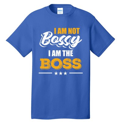 Funny Great Boss I Am Not Bossy I Am The Boss Work Humor Cool Gift Tall T-Shirt