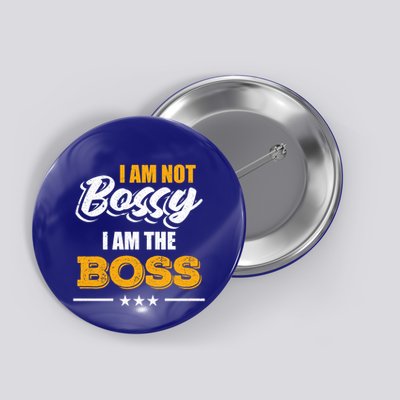 Funny Great Boss I Am Not Bossy I Am The Boss Work Humor Cool Gift Button