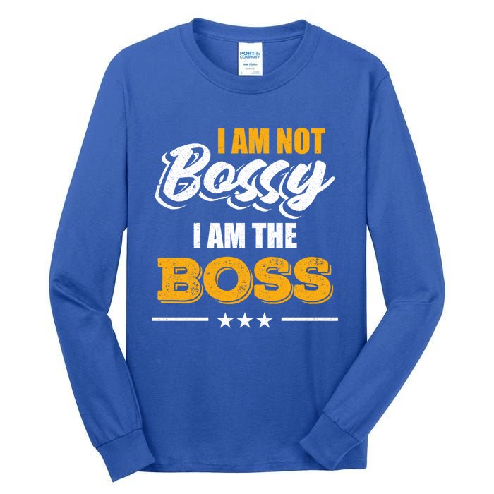 Funny Great Boss I Am Not Bossy I Am The Boss Work Humor Cool Gift Tall Long Sleeve T-Shirt