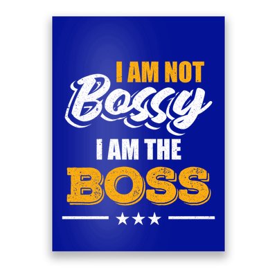 Funny Great Boss I Am Not Bossy I Am The Boss Work Humor Cool Gift Poster