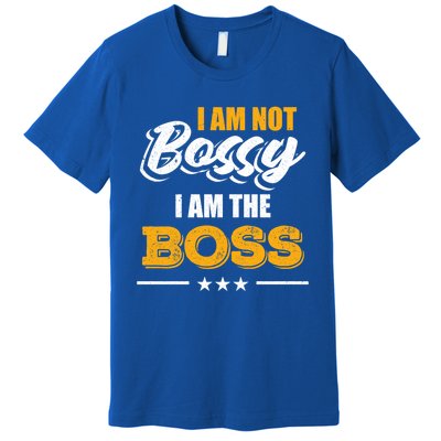 Funny Great Boss I Am Not Bossy I Am The Boss Work Humor Cool Gift Premium T-Shirt