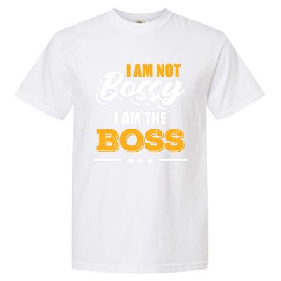 Funny Great Boss I Am Not Bossy I Am The Boss Work Humor Cool Gift Garment-Dyed Heavyweight T-Shirt