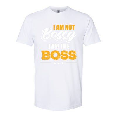 Funny Great Boss I Am Not Bossy I Am The Boss Work Humor Cool Gift Softstyle CVC T-Shirt