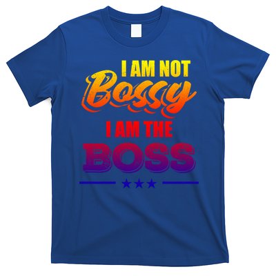Funny Great Boss I Am Not Bossy I Am The Boss Work Humor Gift T-Shirt