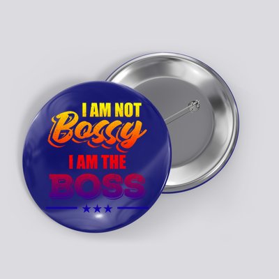Funny Great Boss I Am Not Bossy I Am The Boss Work Humor Gift Button