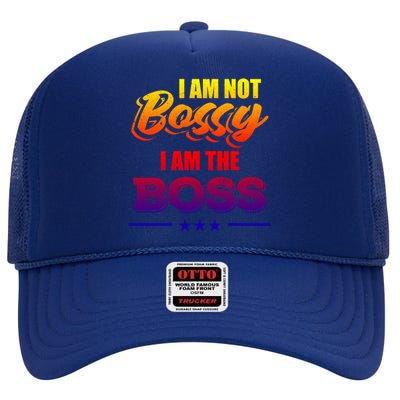 Funny Great Boss I Am Not Bossy I Am The Boss Work Humor Gift High Crown Mesh Back Trucker Hat