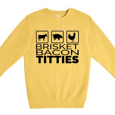 Funny Grill Brisket Bacon Titties Barbecue Dad Fathers Day Cool Gift Premium Crewneck Sweatshirt