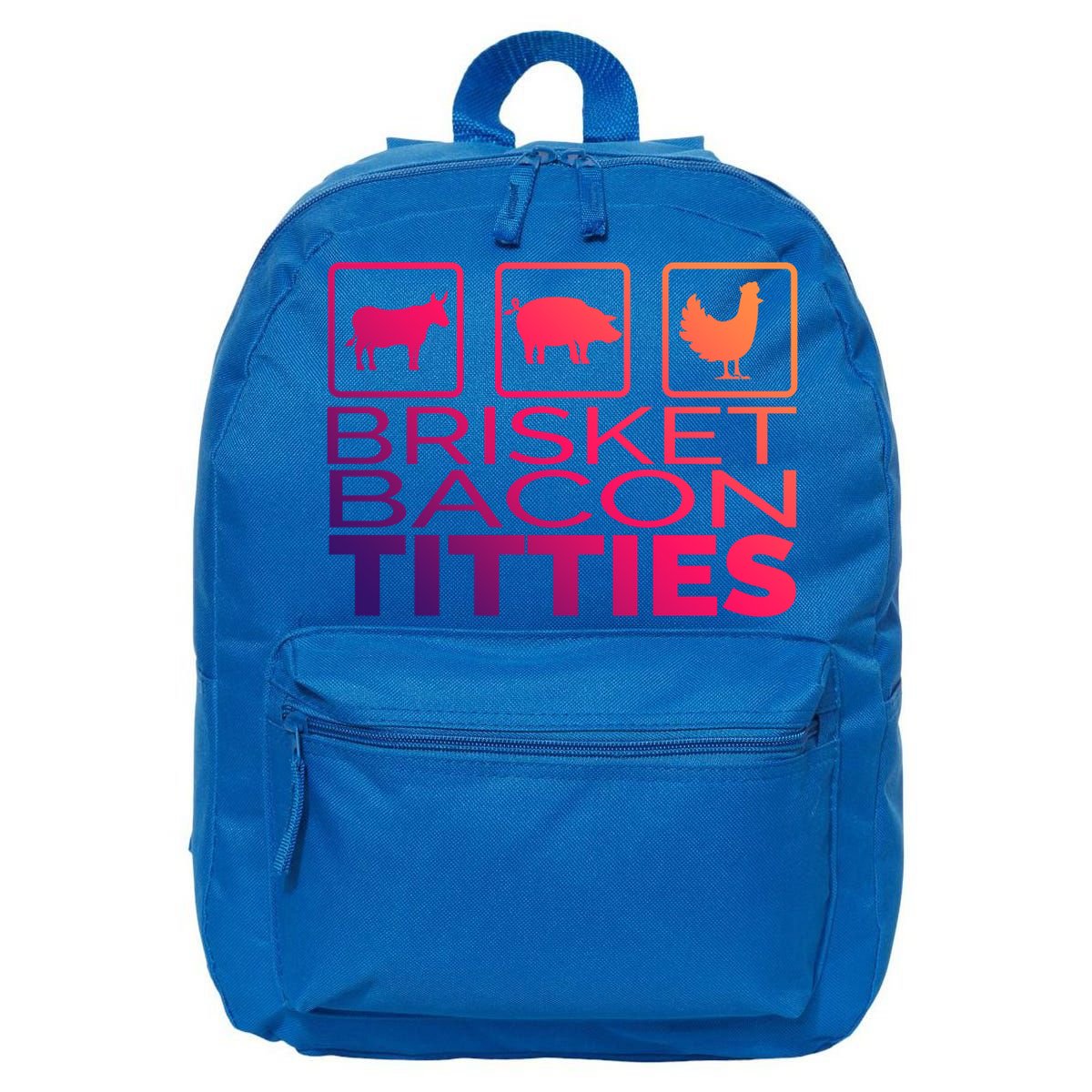 Funny Grill Brisket Bacon Titties Barbecue Dad Fathers Day Gift 16 in Basic Backpack