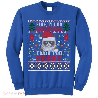 Funny Grumpy Christmas Cat Pun Joke Ugly Xmas Sweater Funny Gift Tall Sweatshirt
