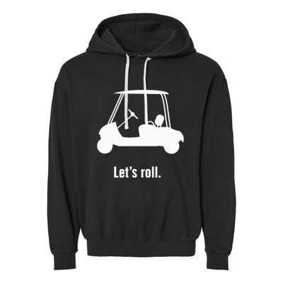 Funny Golf Cart LetS Roll Garment-Dyed Fleece Hoodie
