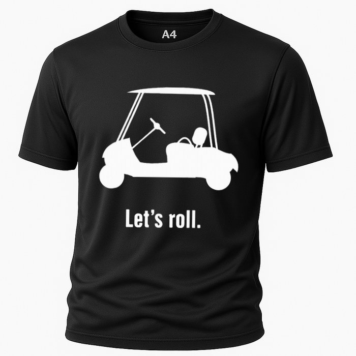 Funny Golf Cart LetS Roll Cooling Performance Crew T-Shirt