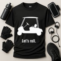 Funny Golf Cart LetS Roll Cooling Performance Crew T-Shirt