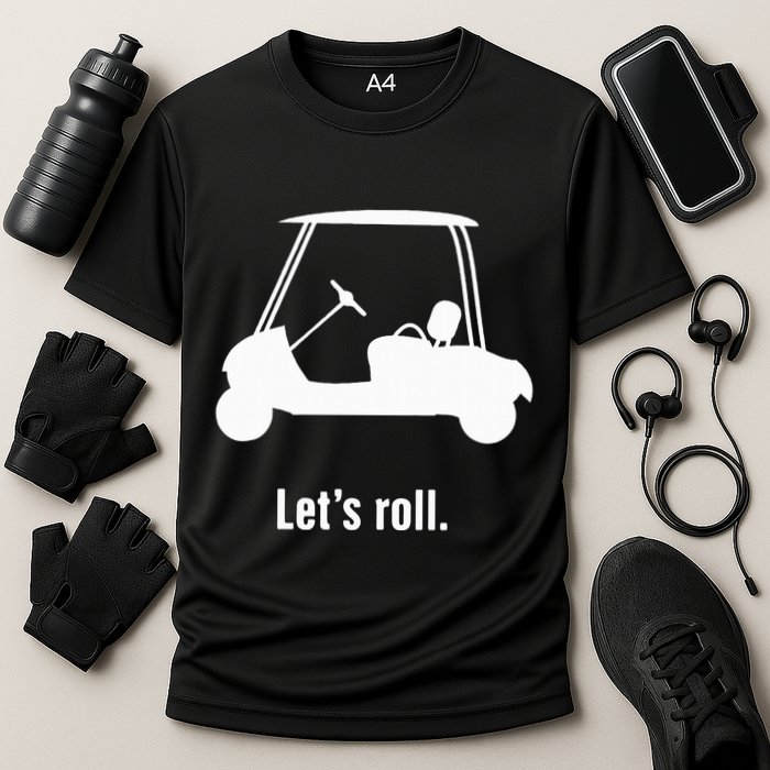 Funny Golf Cart LetS Roll Cooling Performance Crew T-Shirt
