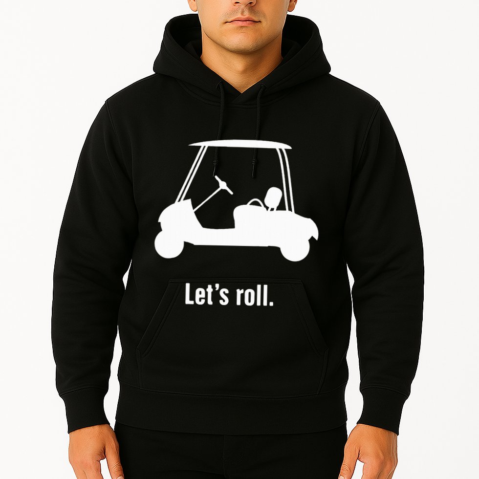 Funny Golf Cart LetS Roll Hoodie