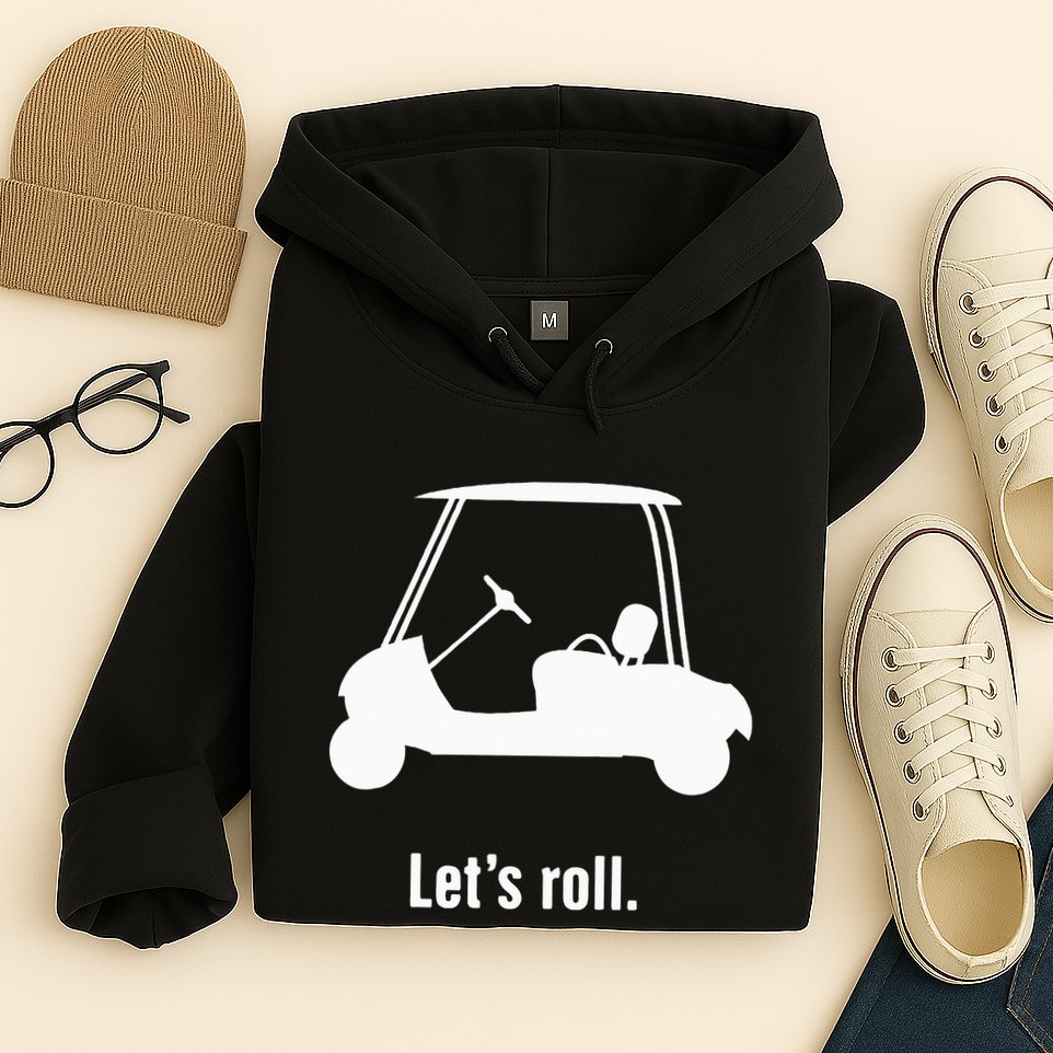 Funny Golf Cart LetS Roll Hoodie