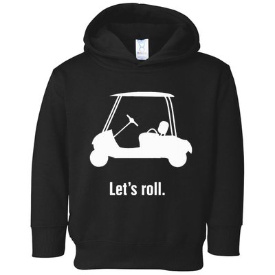 Funny Golf Cart LetS Roll Toddler Hoodie