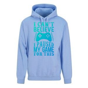 Funny Gamer CanT Believe I Paused My Game For This Gaming Funny Gift Unisex Surf Hoodie