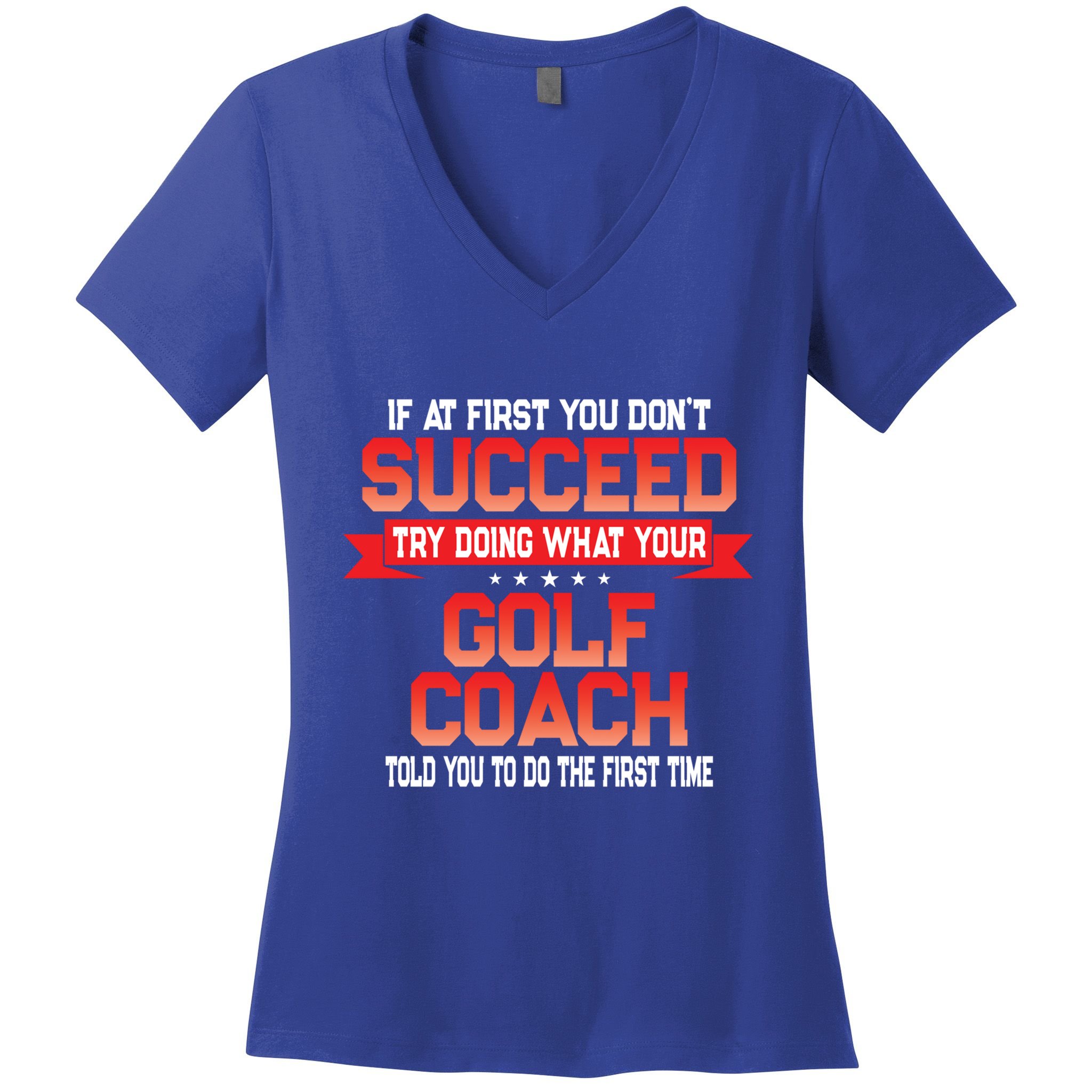 Fun Golf Coach Gift Funny Golfing Coaches Quote Great Gift Women's V-Neck T-Shirt