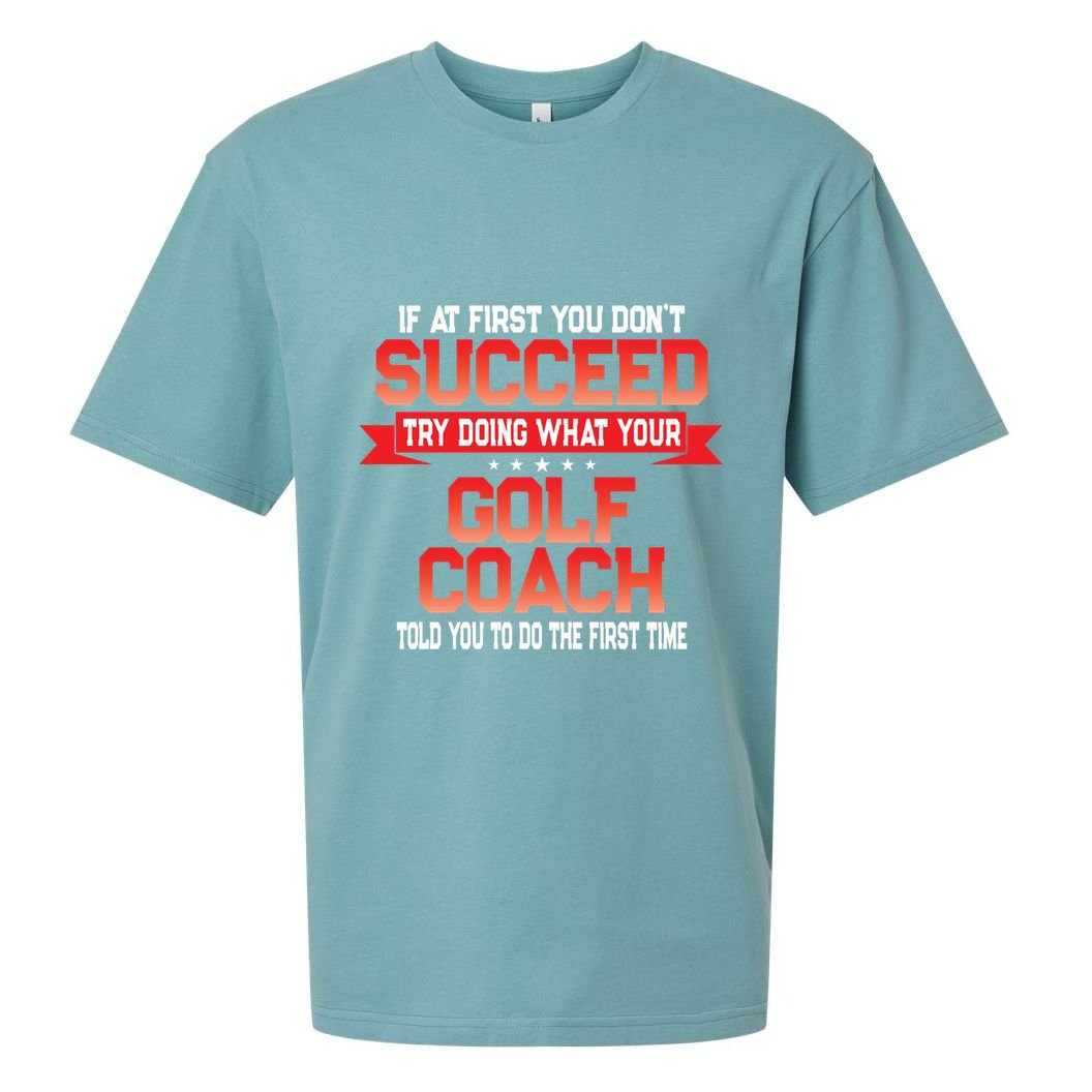 Fun Golf Coach Gift Funny Golfing Coaches Quote Great Gift Sueded Cloud Jersey T-Shirt