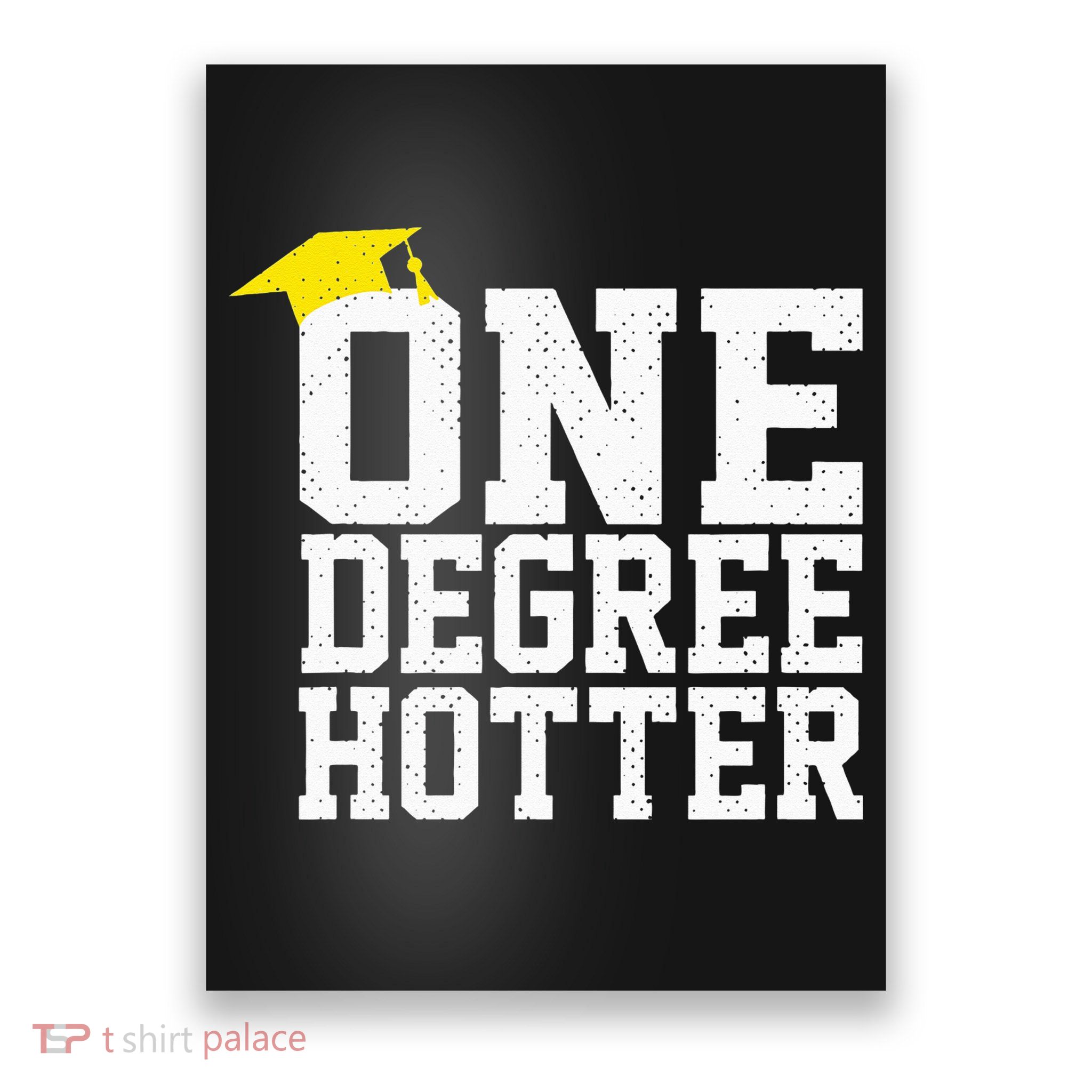 Funny Graduation College University One Degree Hotter Poster