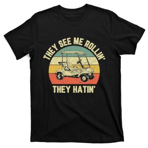 Funny Golf Cart See Me Rollin They Hatin Humor T-Shirt