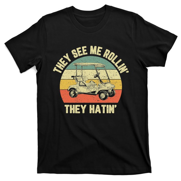 Funny Golf Cart See Me Rollin They Hatin Humor T-Shirt