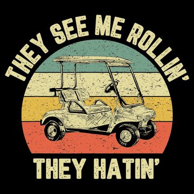 Funny Golf Cart See Me Rollin They Hatin Humor T-Shirt