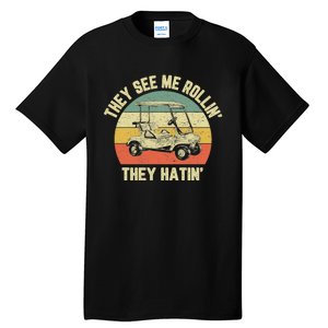 Funny Golf Cart See Me Rollin They Hatin Humor Tall T-Shirt