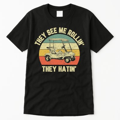 Funny Golf Cart See Me Rollin They Hatin Humor Tall T-Shirt