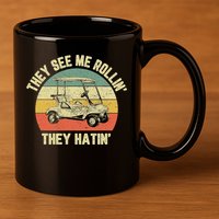 Funny Golf Cart See Me Rollin They Hatin Humor 11oz C Handle Ceramic Mug