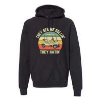 Funny Golf Cart See Me Rollin They Hatin Humor Premium Hoodie