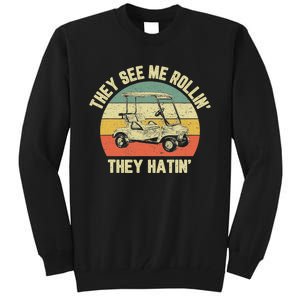 Funny Golf Cart See Me Rollin They Hatin Humor Tall Sweatshirt