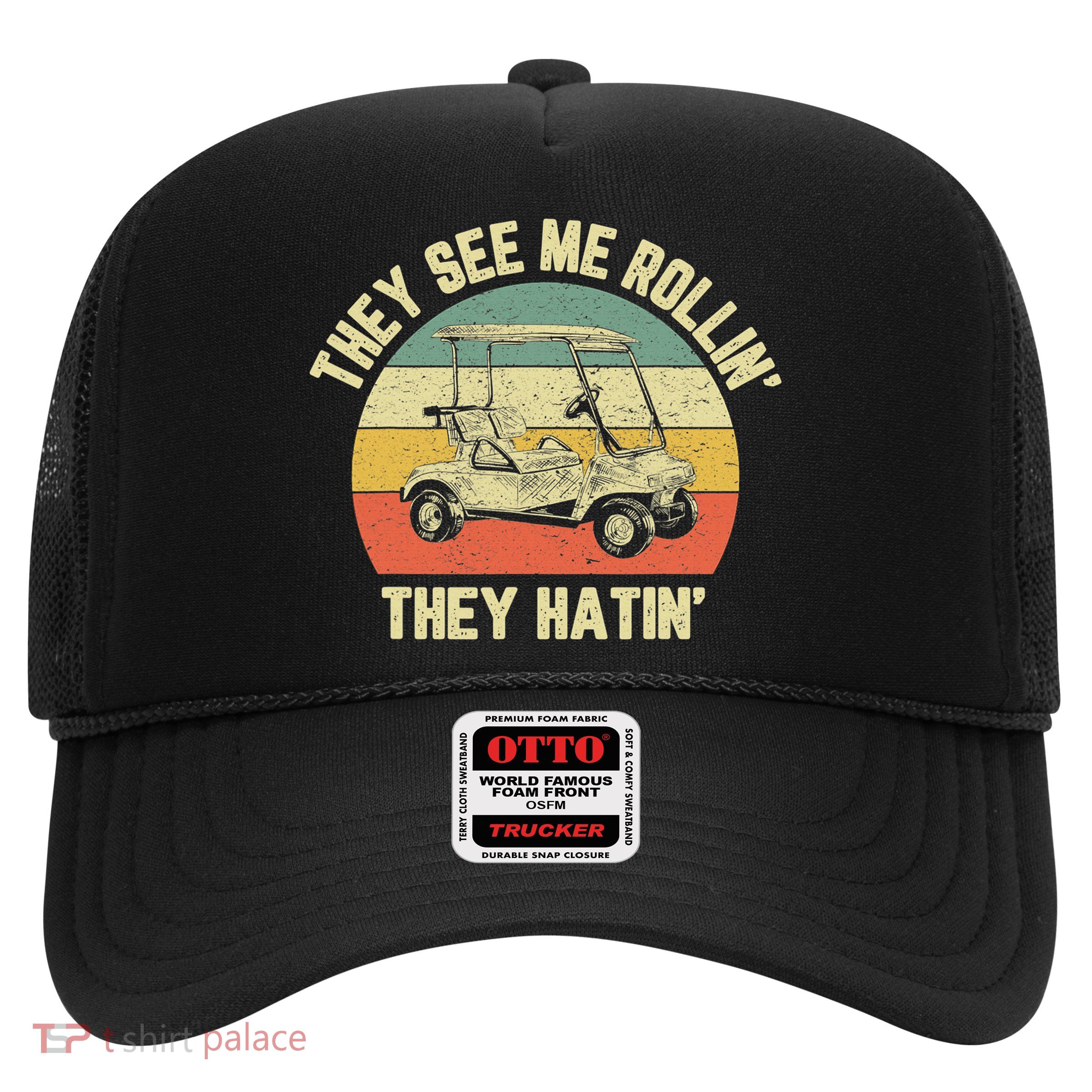 Funny Golf Cart See Me Rollin They Hatin Humor Trucker Hat