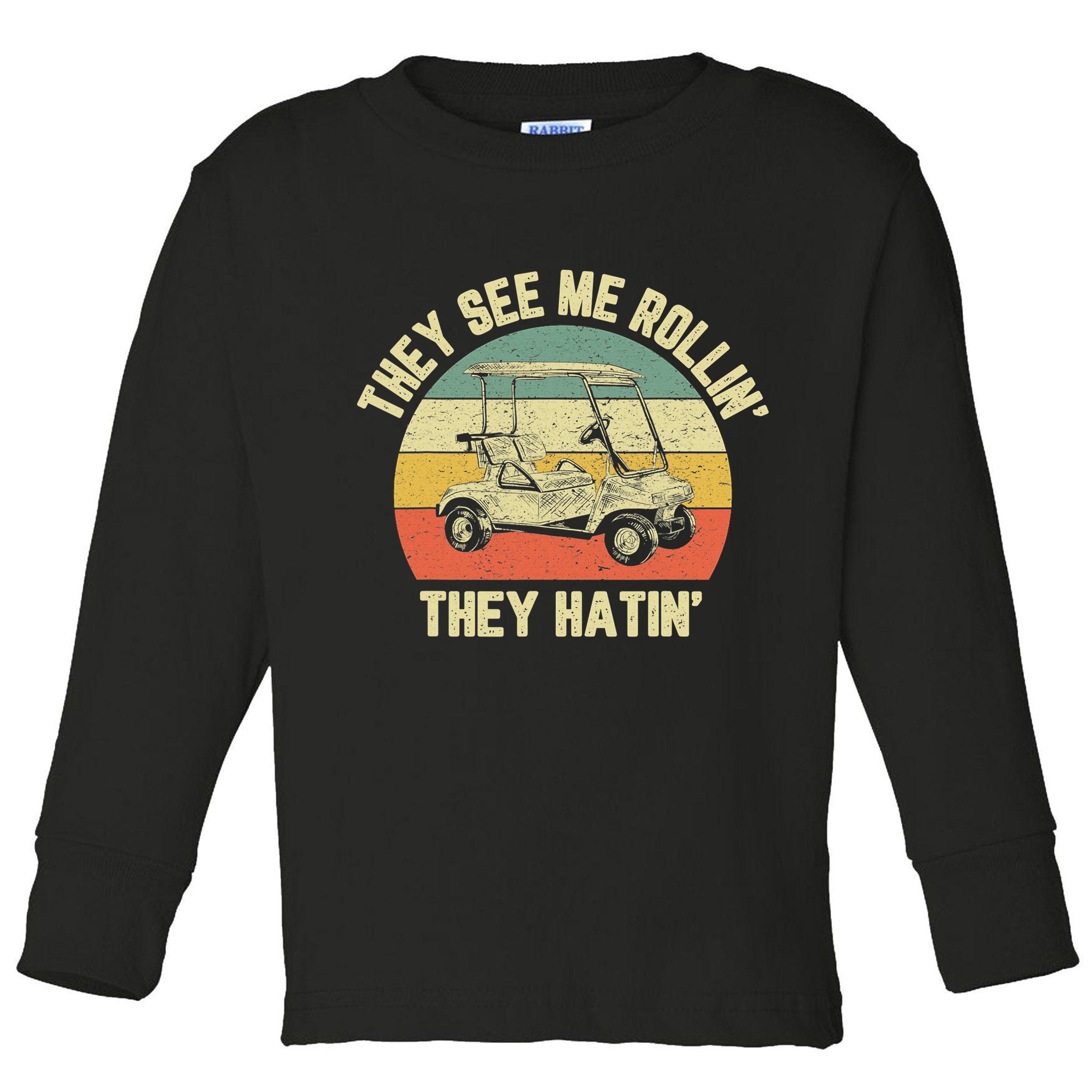 Funny Golf Cart See Me Rollin They Hatin Humor Toddler Long Sleeve Shirt